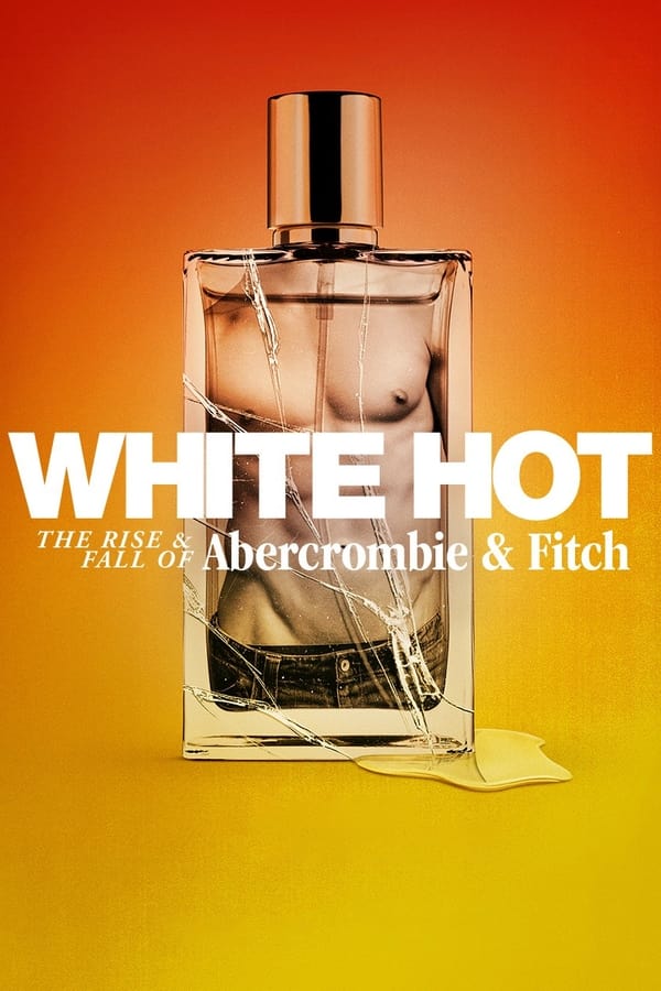 White Hot The Rise and Fall of Abercrombie and Fitch (2022) แบรนด์รุ่งสู่แบรนด์ร่วง